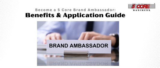 Become a 5 Core Brand Ambassador Benefits & Application Guide