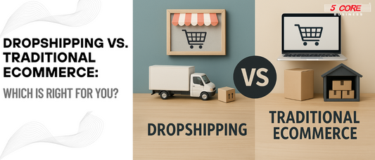Dropshipping vs. Traditional Ecommerce: Which is Right for You?