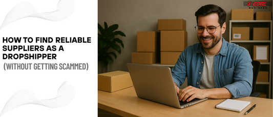 How to Find Reliable Suppliers as a Dropshipper (Without Getting Scammed)