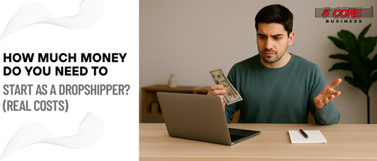 How Much Money Do You Need to Start as a Dropshipper? (Real Costs)