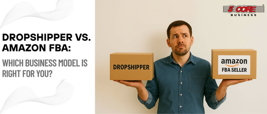 Dropshipper vs. Amazon FBA: Which Business Model is Right for You?