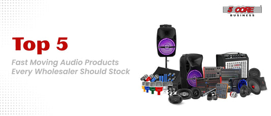 Top 5 Fast-Moving Audio Products Every Wholesaler Should Stock